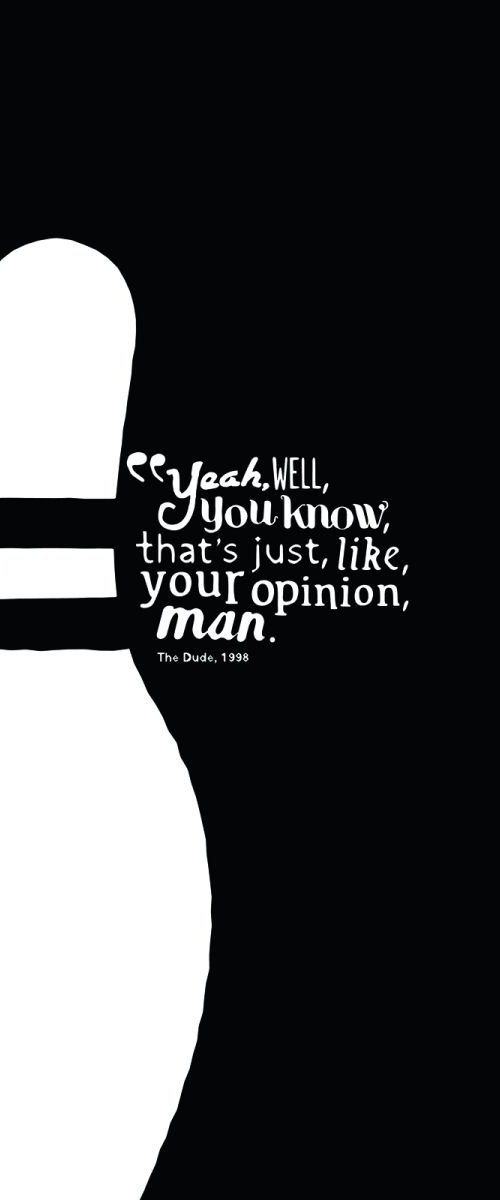 Big Lebowski 'Your Opinion' Art Print by Dex