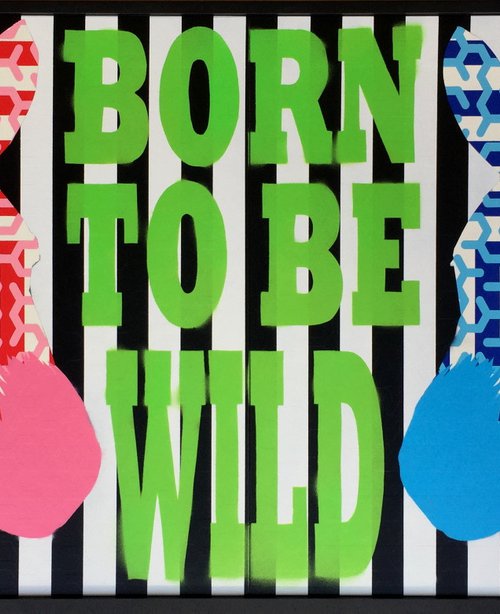 BORN TO BE WILD by Seguto