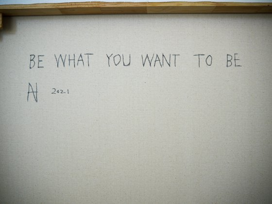 Be What You Want To Be