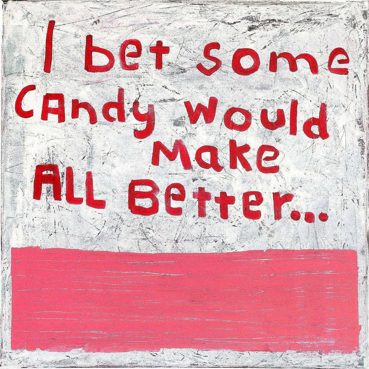 Typographic Abstract Acrylic Painting By Tommy Lennartsson, 28 X 28", I Bet Some Candy Would Make, Original Artwork