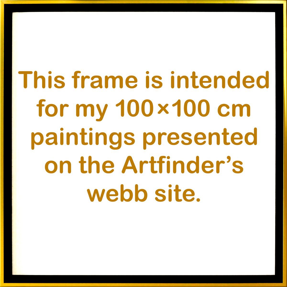 Frame 106106 cm intended for my 100100 cm paintings by Waldemar Kaliczak