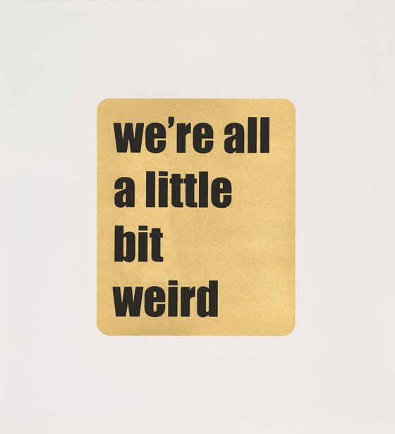 WE'RE ALL A LITTLE BIT WEIRD (Black)