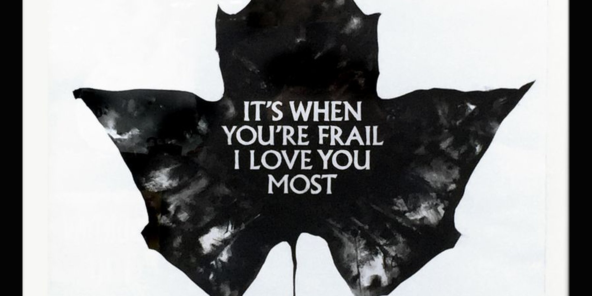 Art of the Day: "It's When You're Frail I Love You Most (framed), 2015" by Paul West