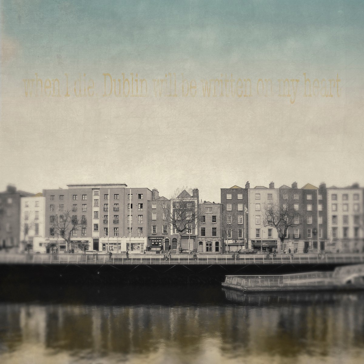 Dublin will be written in my heart by Louise O’Gorman