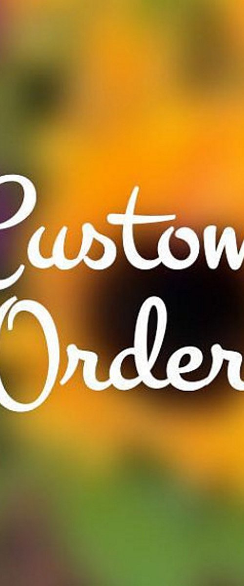 Custom order for Cristina by Alex Senchenko