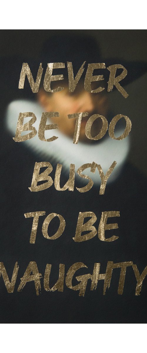 NEVER BE TOO BUSY TO BE NAUGHTY by AAWatson