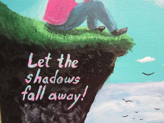 Let the Shadows Fall Away!