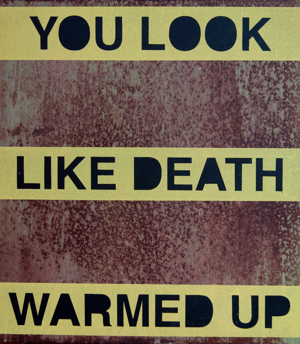 You look like death warmed up!! by Ian McKay