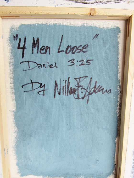 " 4 Men Loose " Daniel 3:25