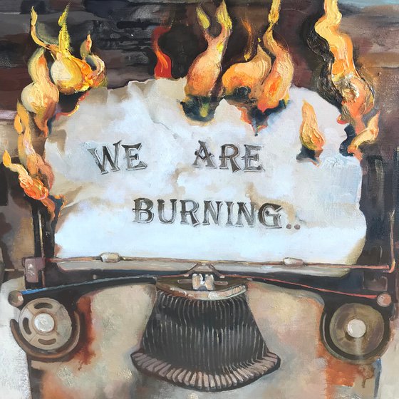 We are burning