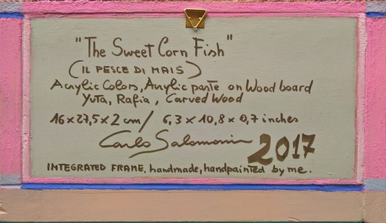 - THE SWEET CORN FISH - ( integrated frame )