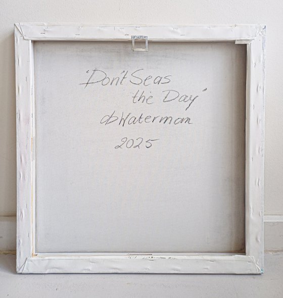 DON'T SEAS THE DAY