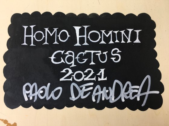 181 - HOMO HOMINI CACTUS