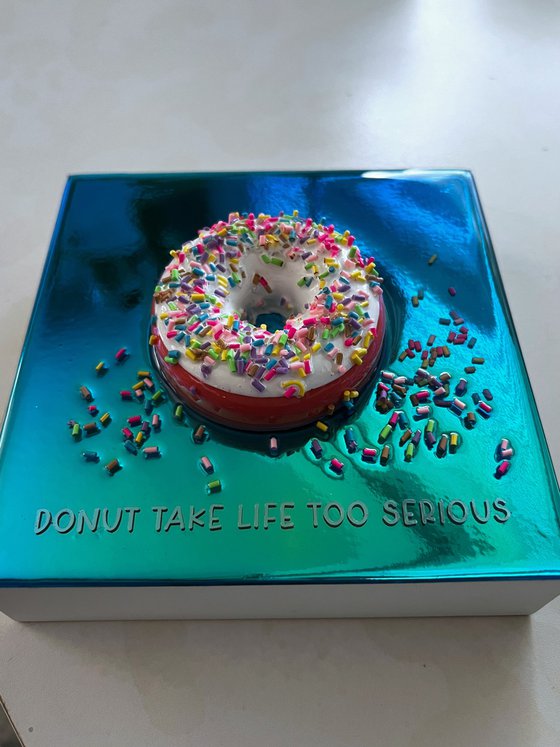 "Donut Take Life Too Serious"