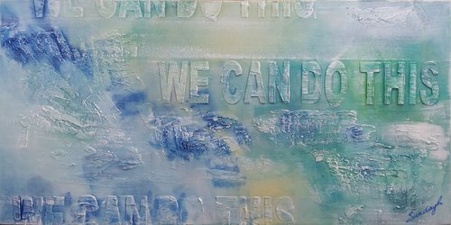 We Can Do This (16x32") by Sunday L