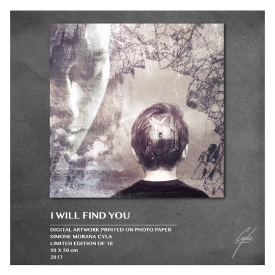 I WILL FIND YOU | 2017 | DIGITAL ARTWORK PRINTED ON PHOTOGRAPHIC PAPER | HIGH QUALITY | LIMITED EDITION OF 10 | SIMONE MORANA CYLA | 50 X 50 CM