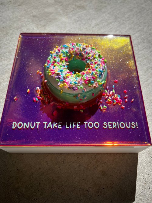 Donut Take Life Too Serious MDNTLTS #2 by Ana Hefco