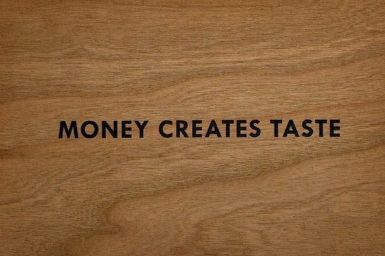 Money Creates Taste