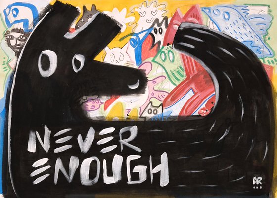 NEVER ENOUGH