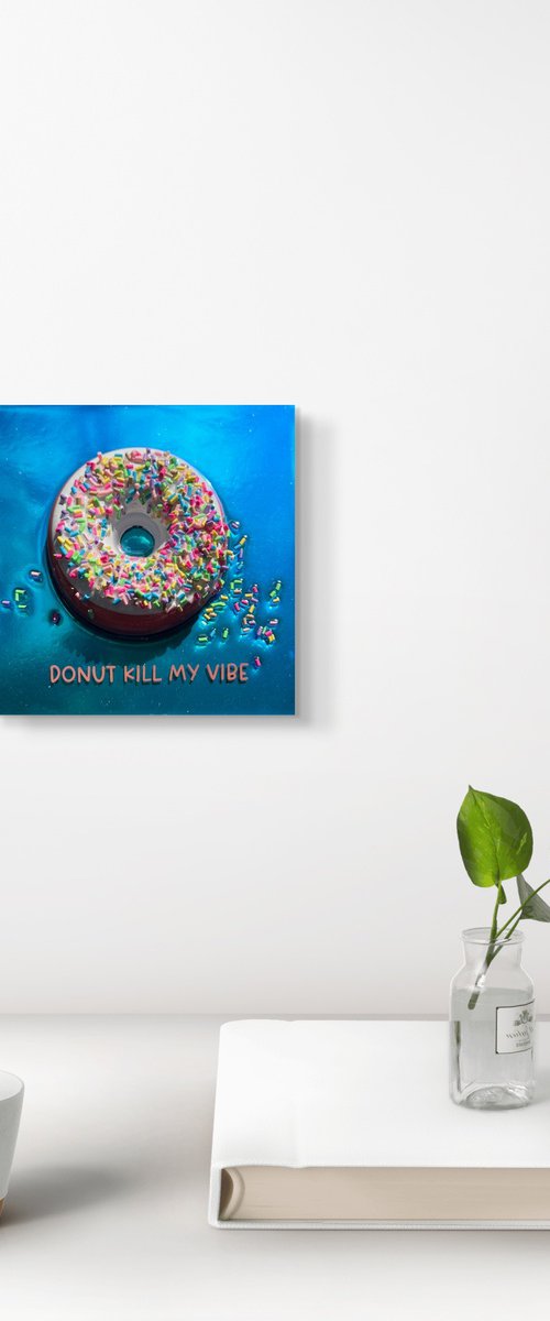 Donut Kill My Vibe MDNKMV #11 by Ana Hefco