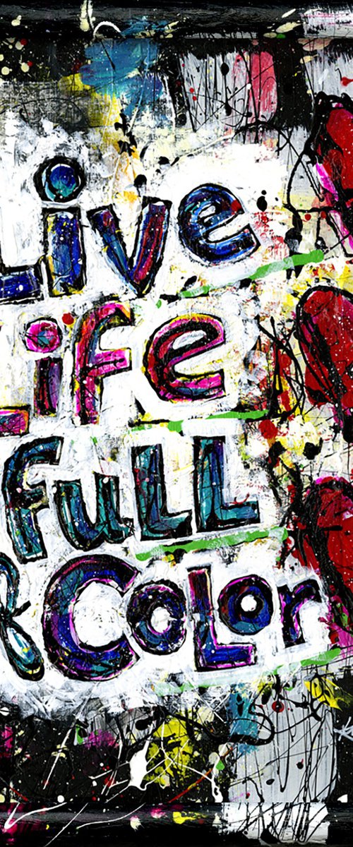 Live Life Full Of Color by Kathy Morton Stanion