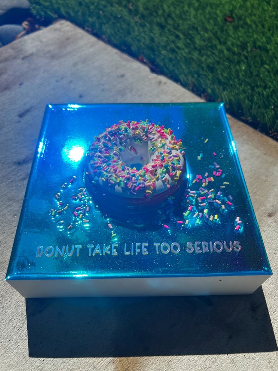 "Donut Take Life Too Serious"