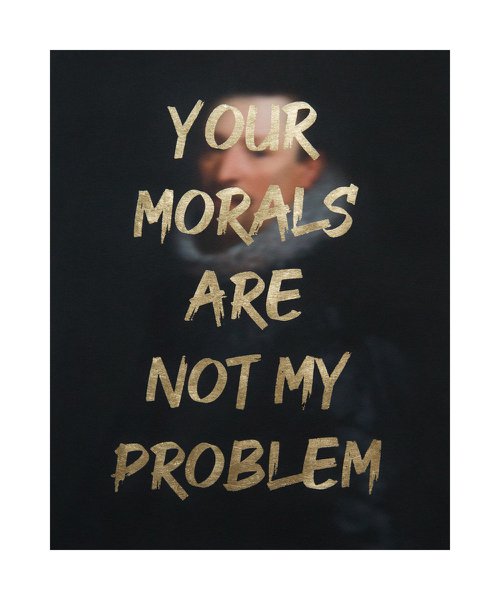 YOUR MORALS ARE NOT MY PROBLEM by AAWatson