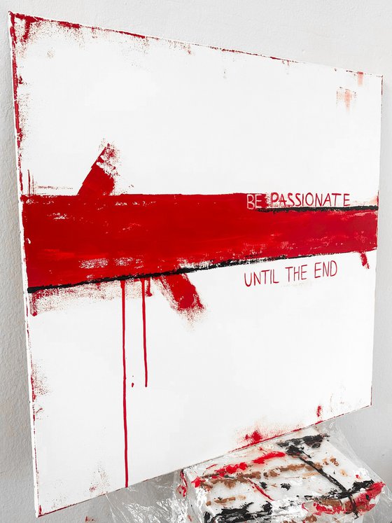 BE PASSIONATE UNTIL THE END
