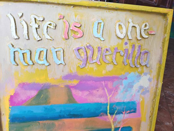 Life is a One man Guerilla