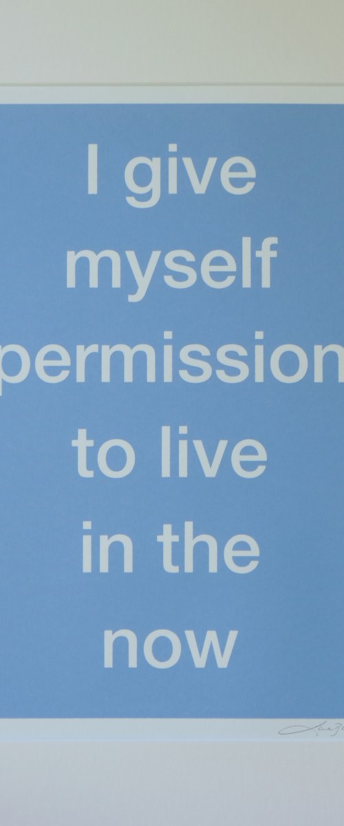 I give myself permission to live in the now by Lene Bladbjerg