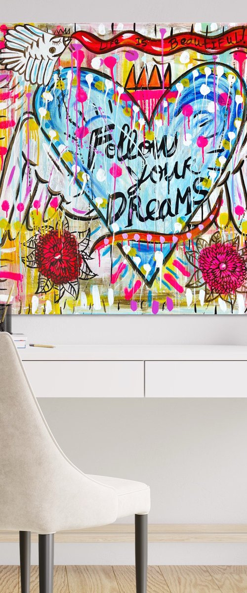Life is Beautiful! Follow your Dreams! by Mercedes Lagunas