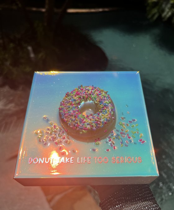 "Donut Take Life Too Serious"