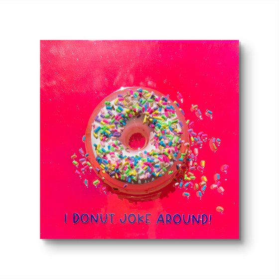 "I Donut Joke Around"