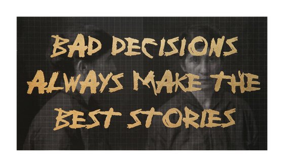 BAD DECISIONS...