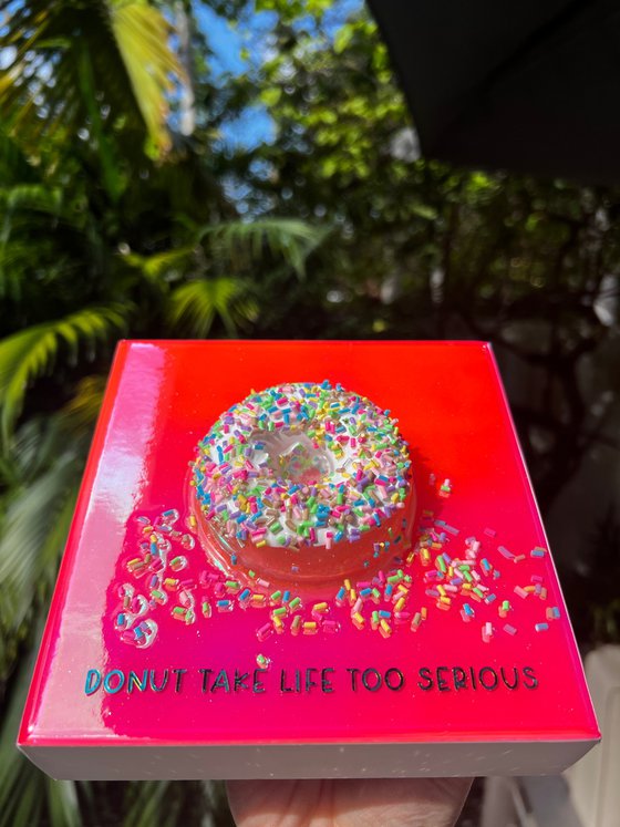 "Donut Take Life Too Serious"