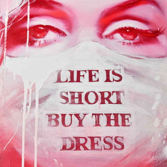 Life is short, buy the dress