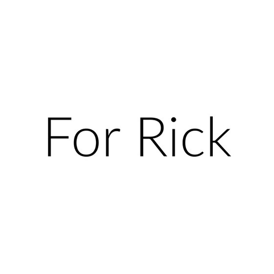 For Rick