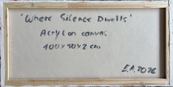„Where silence dwells“ 50x100x2 cm