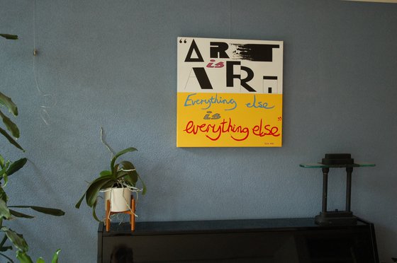 Art is Art. Everything Else is everything else.