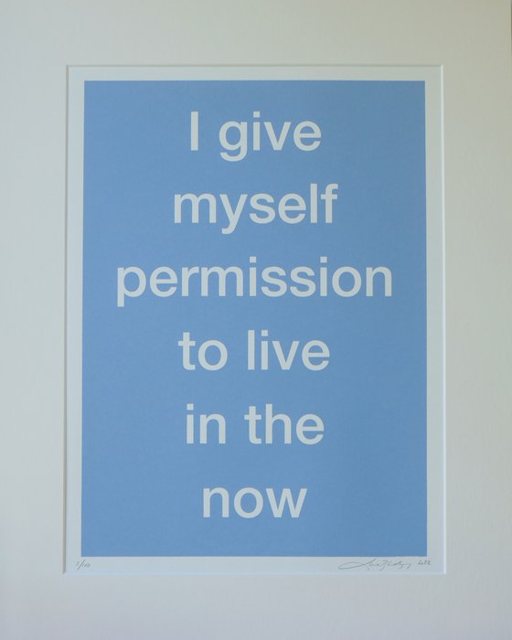 I give myself permission to live in the now