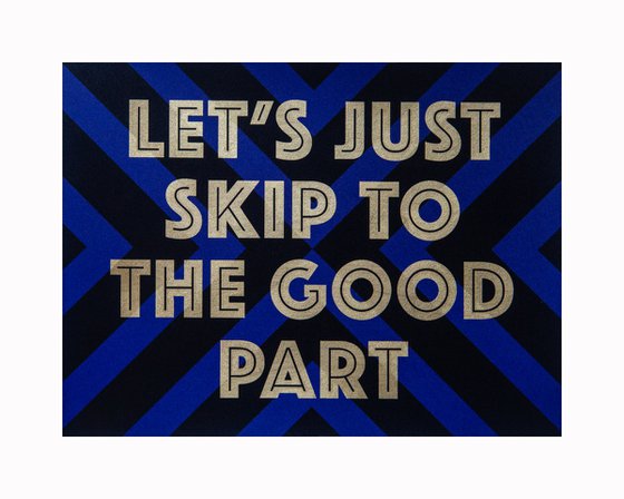 LET'S JUST SKIP TO THE GOOD PART (Black/Blue)