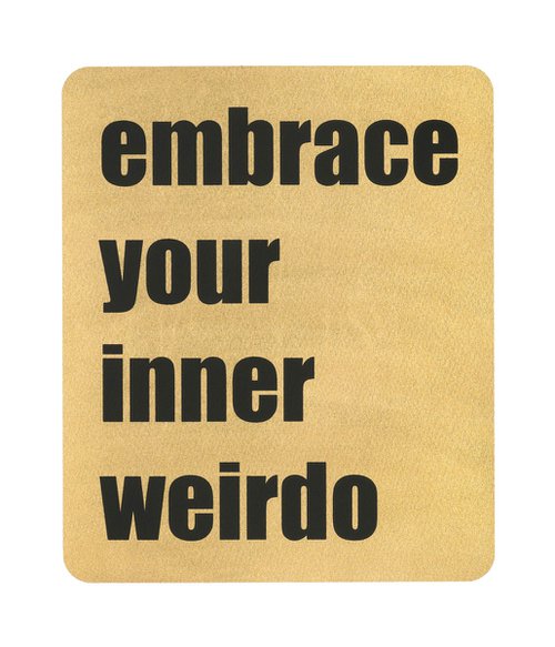 EMBRACE YOUR INNER WEIRDO (Black) by AAWatson