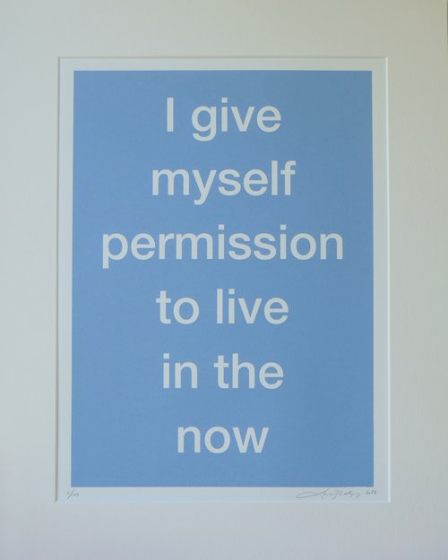 I give myself permission to live in the now by Lene Bladbjerg