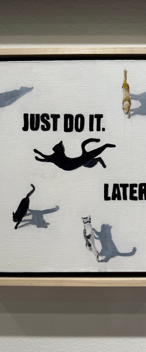 Just do it. Later by VICTO