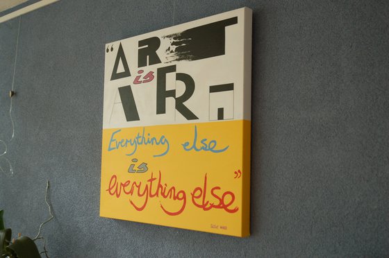 Art is Art. Everything Else is everything else.