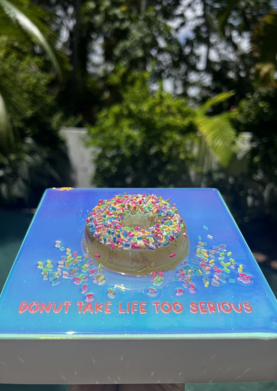 "Donut Take Life Too Serious"