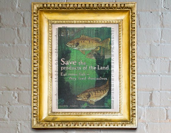Save the Products of the Land Eat More Fish - They Feed Themselves - Collage Art Print on Large Real English Dictionary Vintage Book Page