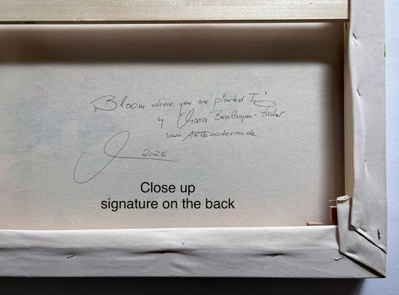 Bloom where you are planted no. I