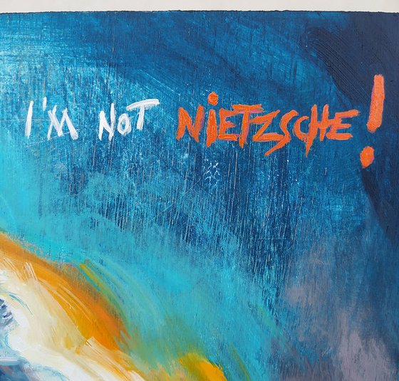I'm not Nietzsche !