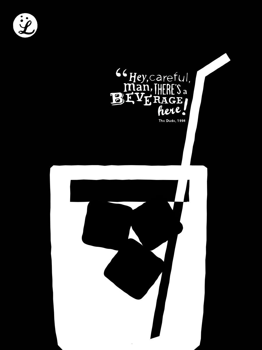 Big Lebowski ’Beverage Here’ Art Print by Dex